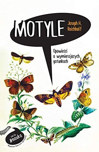 Josef H. Reichholf: Motyle. Opowieści o wymierających gatunkach (Paperback, Wydawnictwo Uniwersytetu Jagiellonskiego)