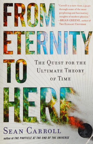 Sean M. Carroll: From Eternity to Here