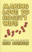 Ronald Koertge: Making love to Roget's wife (1997, University of Arkansas Press)