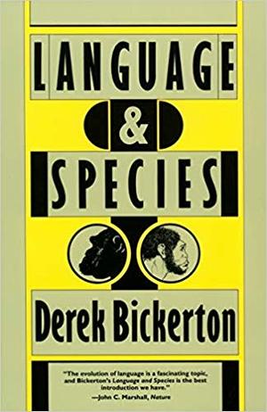 Derek Bickerton: Language and Species (Paperback, 1990, University Of Chicago Press)