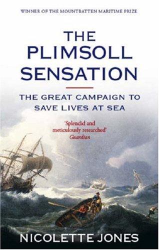 Nicolette Jones: The Plimsoll Sensation - the Great Campaign to Save Lives at Sea (Paperback, 2007, Abacus)