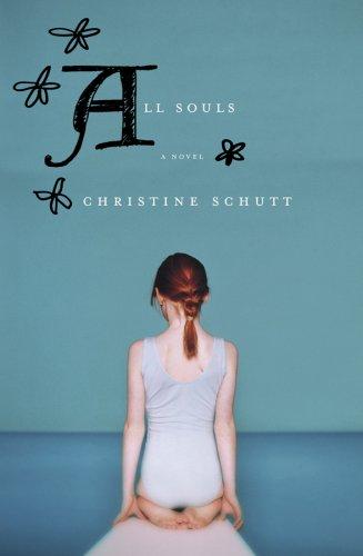 Christine Schutt: All Souls (Hardcover, 2008, Harcourt)