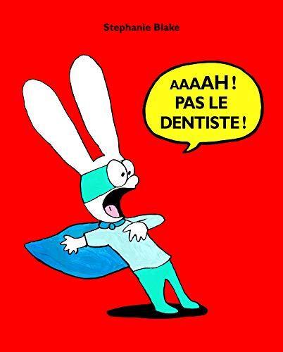 Stéphanie Blake: Aaaah ! Pas le dentiste ! (French language, 2012, L'École des loisirs)