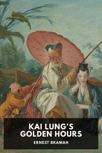Ernest Bramah: Kai Lung’s Golden Hours (2019, Standard Ebooks)