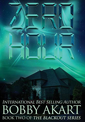 Bobby Akart: Zero Hour (Hardcover, 2019, Bobby Akart Inc.)