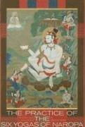 Glenn H. Mullin: The Practice of the Six Yogas of Naropa (Paperback, 2006, Snow Lion Publications)