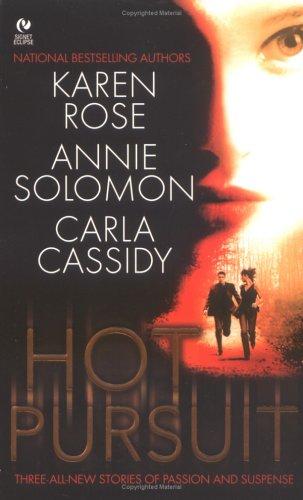 Karen Rose, Annie Solomon, Carla Cassidy: Hot Pursuit (2005, Signet)