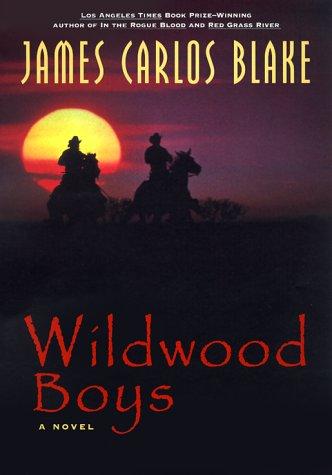James Carlos Blake: Wildwood boys (2000, William Morrow)