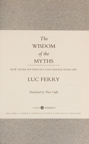 Luc Ferry: The wisdom of the myths (2014, Harper Perennial)