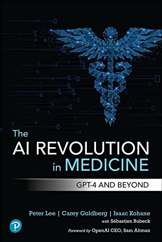 Peter Lee, Carey Goldberg, Isaac Kohane: The AI Revolution in Medicine (Paperback, Pearson, Pearson Education, Limited)