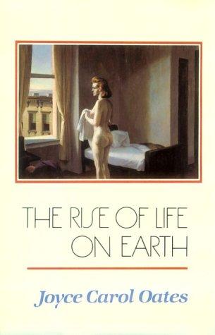 Joyce Carol Oates: The rise of life on earth (1991, New Directions Book)
