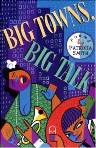 Patricia Smith: Big towns, big talk (1992, Zoland Books)