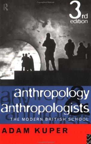 Adam Kuper: Anthropology and anthropologists (1996, Routledge)