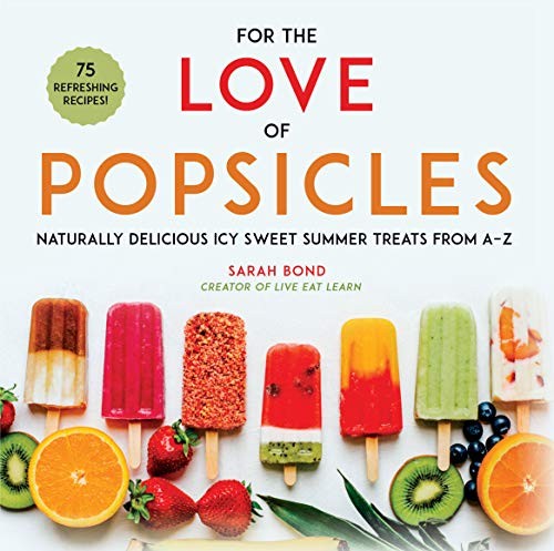 Sarah Bond: For the Love of Popsicles (Hardcover, 2019, Skyhorse)