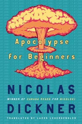 Nicolas Dickner: Apocalypse For Beginners (Vintage Books Canada)