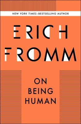 Erich Fromm: On Being Human (2013, Open Road Integrated Media, Inc.)