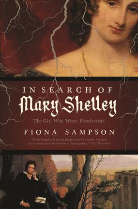 Fiona Sampson, Fiona Sampson: In search of Mary Shelley (2018)