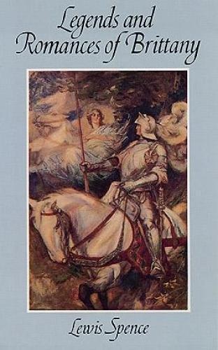 Lewis Spence: Legends and romances of Brittany (1997)