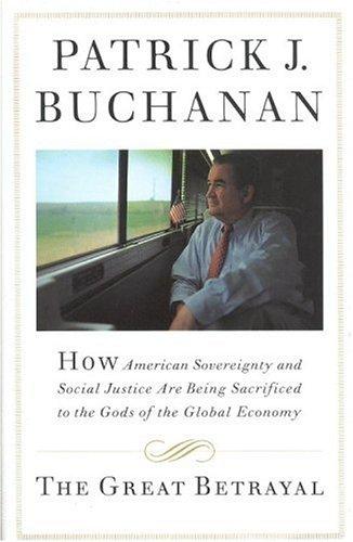 Patrick J. Buchanan: The great betrayal (1998, Little, Brown)