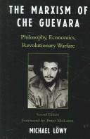 Michael Löwy, Michael Lwy: The Marxism of Che Guevara (Hardcover, 2007, Rowman & Littlefield Publishers, Inc.)