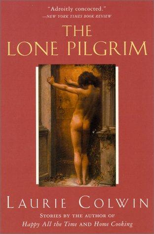Laurie Colwin: Lone pilgrim (Paperback, 2001, Perennial)