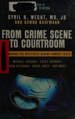 Cyril H. Wecht: From crime scene to courtroom (2011, Prometheus Books)