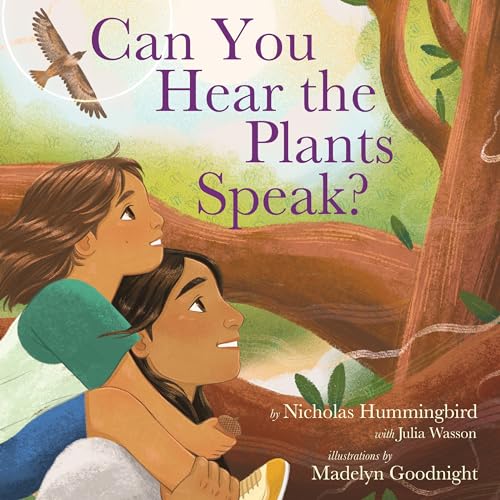 Madelyn Goodnight, Nicholas Hummingbird, Julia Wasson: Can You Hear the Plants Speak? (Hardcover, 2024, HarperCollins Publishers)