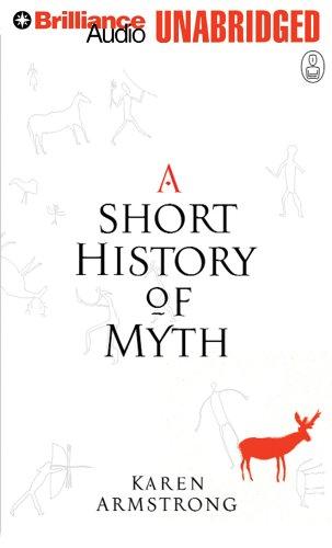 Karen Armstrong: A Short History of Myth [UNABRIDGED] (AudiobookFormat, 2005, Brilliance Audio Unabridged)
