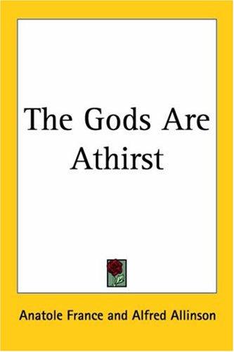 Anatole France: The Gods Are Athirst (Paperback, 2004, Kessinger Publishing)