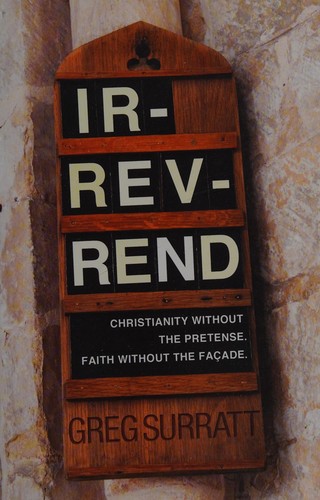 Greg Surratt: Ir-rev-rend (2011, FaithWords)