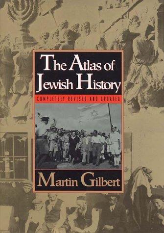 Martin Gilbert: The Atlas of Jewish History (Hardcover, 1993, William Morrow & Company)