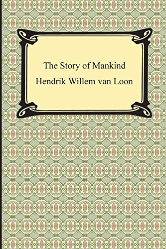 Hendrik Willem Van Loon: The Story of Mankind (Paperback, 2010, Digireads.com)