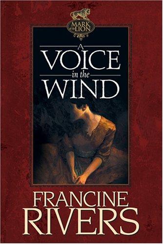 Francine Rivers: A Voice in the Wind (Mark of the Lion #1) (Paperback, 1998, Tyndale House Publishers)
