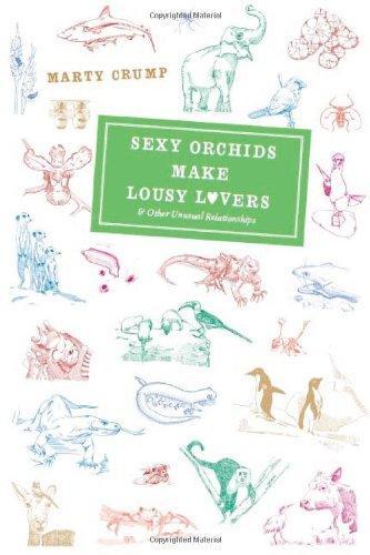 Martha L. Crump, Marty Crump, Alan Crump: Sexy orchids make lousy lovers & other unusual relationships (2009)