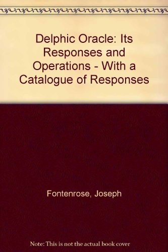 Joseph Eddy Fontenrose: The Delphic oracle, its responses and operations, with a catalogue of responses (1978, University of California Press)