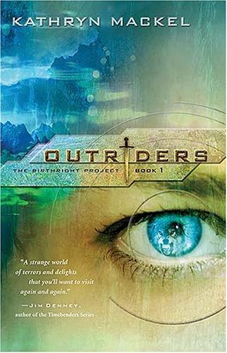 Kathryn Mackel: Outriders (The Birthright Project, Book 1) (Paperback, 2005, Thomas Nelson)