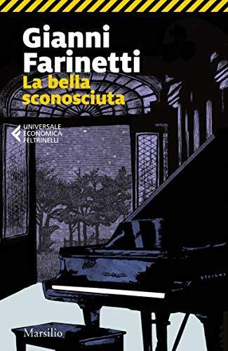 Gianni Farinetti: La bella sconosciuta (Paperback, Italiano language, 2020, Marsilio)