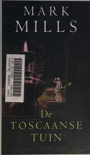 Mark Mills: De Toscaanse tuin (Dutch language, 2007, Anthos)