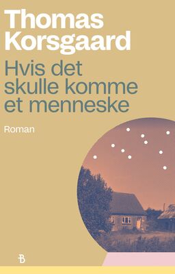 Thomas Korsgaard: Hvis det skulle komme et menneske (Hardcover, Norwegian language, 2023, Bonnier norsk forlag)