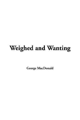 George MacDonald: Weighed and Wanting (Hardcover, IndyPublish)