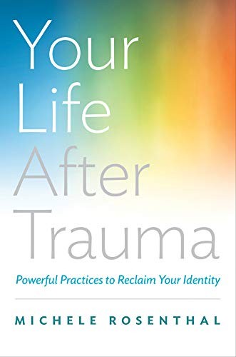 Michele Rosenthal: Your Life After Trauma (Hardcover, W. W. Norton & Company)