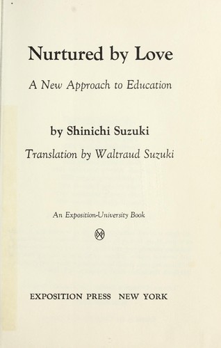 Shinichi Suzuki: Nurtured By Love (1980, Exposition Pr)