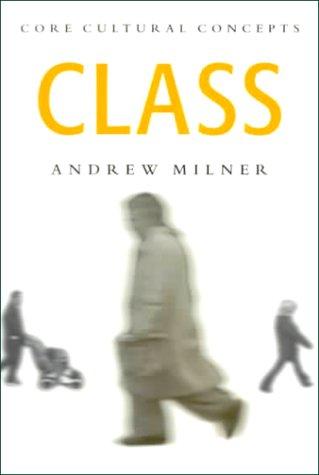 Andrew J Milner: Class (Core Cultural Theorists series) (Paperback, 1999, Sage Publications Ltd)