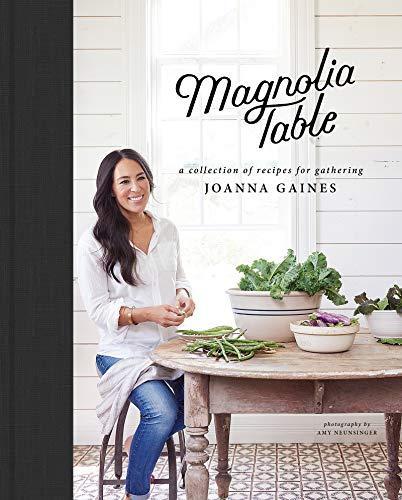 Joanna Gaines: Magnolia Table: A Collection of Recipes for Gathering (2018)