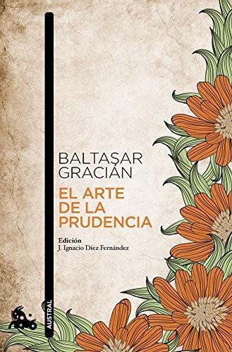 Baltasar Gracián y Morales: El arte de la prudencia (Paperback, Austral)