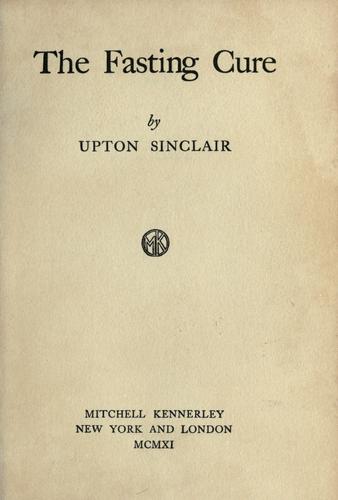 Upton Sinclair: The fasting cure (1911, M. Kennerley)
