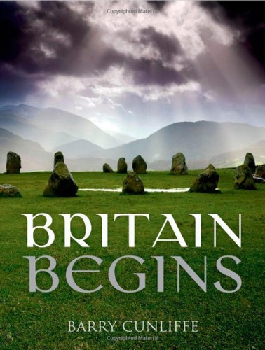 Barry Cunliffe: Britain Begins (Paperback, 2013, Oxford University Press)