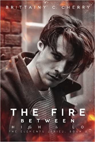 Brittainy C. Cherry: The Fire Between High & Lo (2016, CreateSpace Independent Publishing Platform)