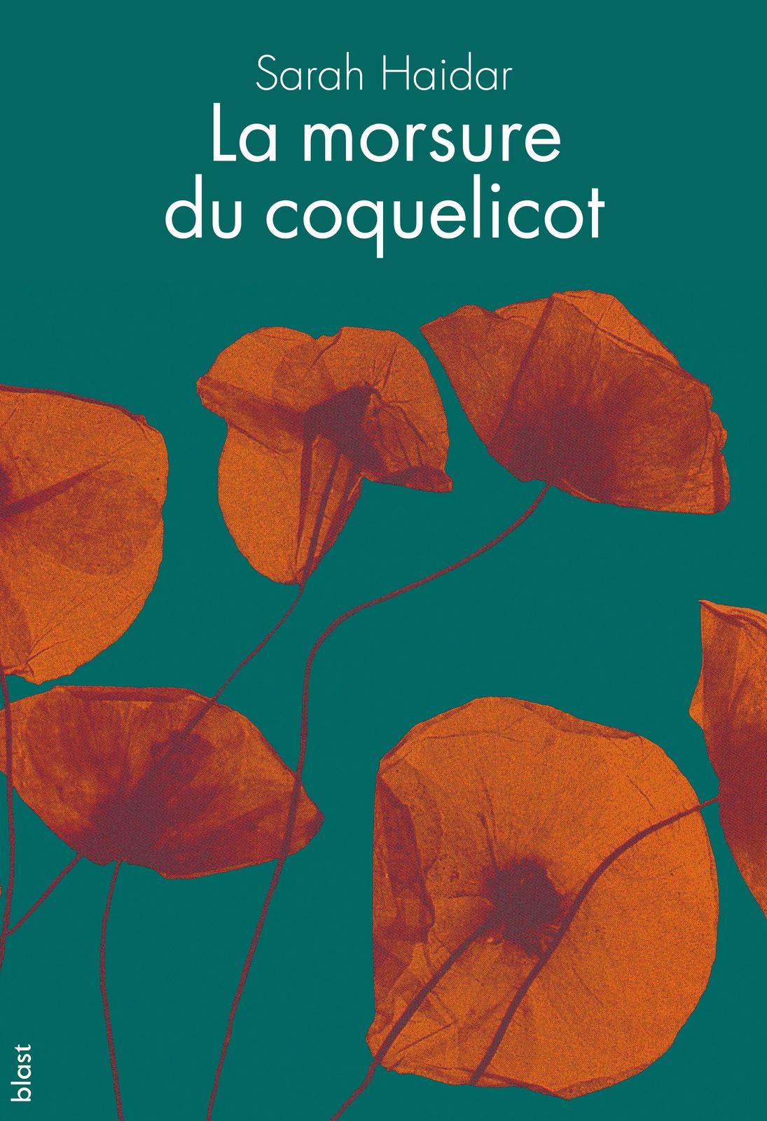 Sarah Haidar: La morsure du coquelicot (French language, 2019, Blast)