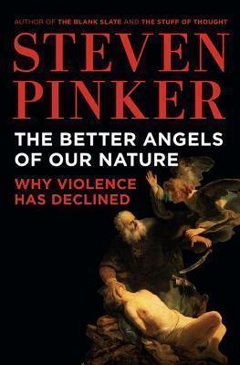Johnstone Family Professor of Psychology Steven Pinker: The Better Angels of Our Nature : Why Violence Has Declined (2011)